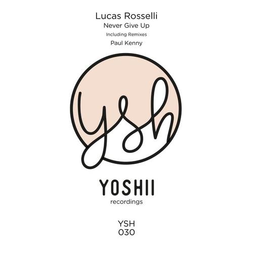 Lucas Rosselli - Never Give Up [YSH030]